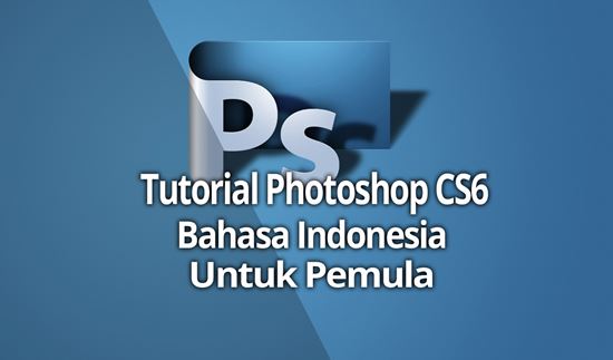 Tutorial Photoshop CS6 Bahasa Indonesia