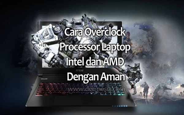3 Cara Overclock Processor Laptop Intel dan AMD Dengan Aman