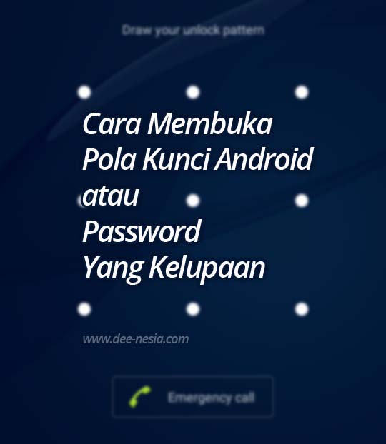 Cara Membuka Pola Kunci Android atau Password Yang Kelupaan