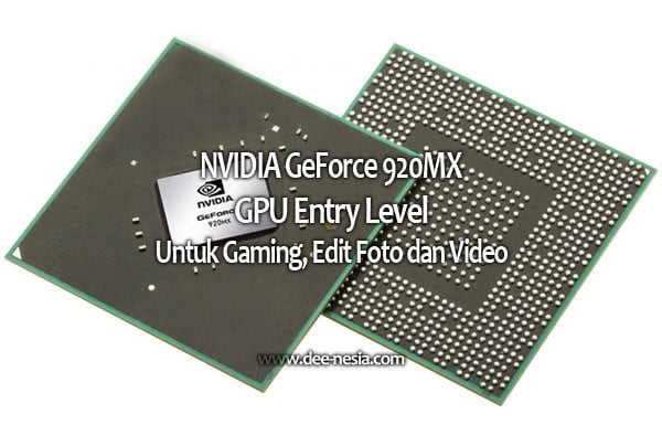 NVIDIA GeForce 920MX GPU Entry Level Untuk Gaming, Edit Foto dan Video