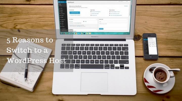 5 Reasons to Switch to a WordPress Host