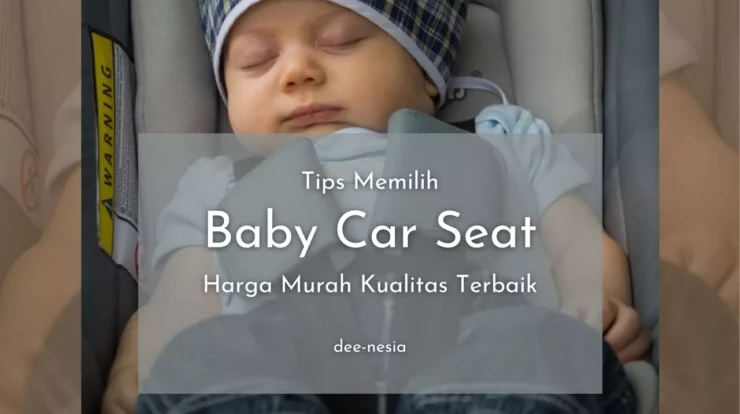 Tips Memilih Baby Car Seat Harga Murah Kualitas Terbaik