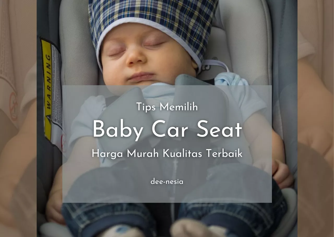 Tips Memilih Baby Car Seat Harga Murah Kualitas Terbaik